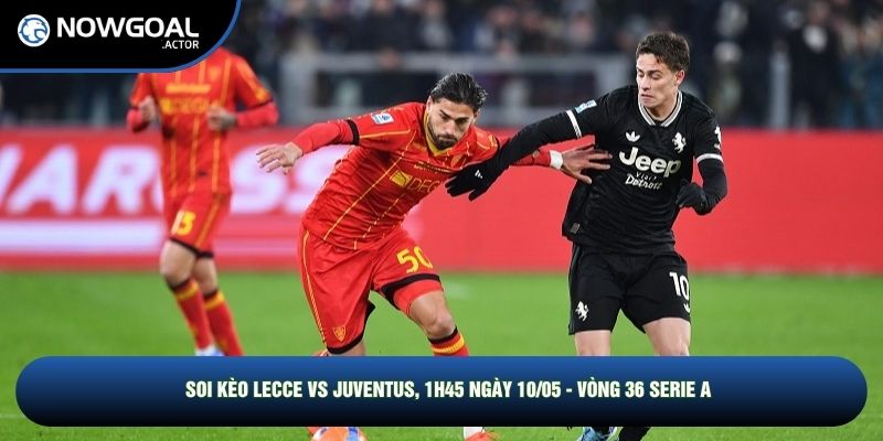 soi kèo Lecce vs Juventus